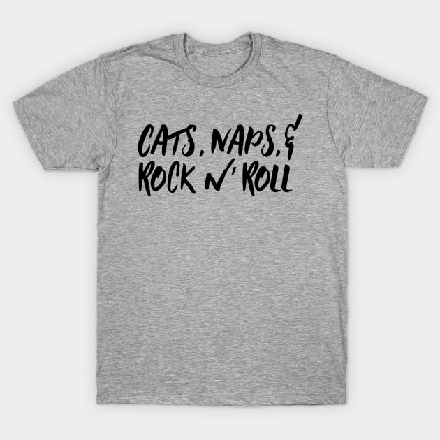 Cats, Naps & Rock n' Roll T-Shirt by PodDesignShop